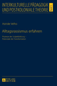 Title: Alltagsrassismus erfahren: Prozesse der Subjektbildung - Potenziale der Transformation, Author: Astride Velho