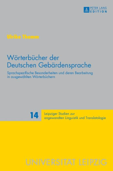 Woerterbuecher der Deutschen Gebaerdensprache: Sprachspezifische Besonderheiten und deren Bearbeitung in ausgewaehlten Woerterbuechern