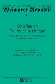 Title: Kritikfiguren / Figures de la critique: Festschrift fuer Gérard Raulet zum 65. Geburtstag / En Hommage à Gérard Raulet, Author: Olivier Agard
