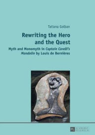 Title: Rewriting the Hero and the Quest: Myth and Monomyth in 