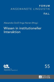 Title: Wissen in institutioneller Interaktion, Author: Alexandra Groß