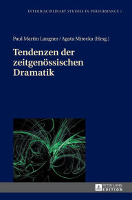 Title: Tendenzen der zeitgenoessischen Dramatik, Author: Paul Martin Langner