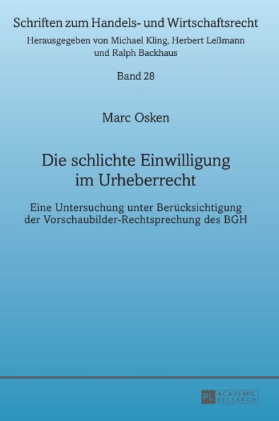 Die schlichte Einwilligung im Urheberrecht: Eine Untersuchung unter Beruecksichtigung der Vorschaubilder-Rechtsprechung des BGH