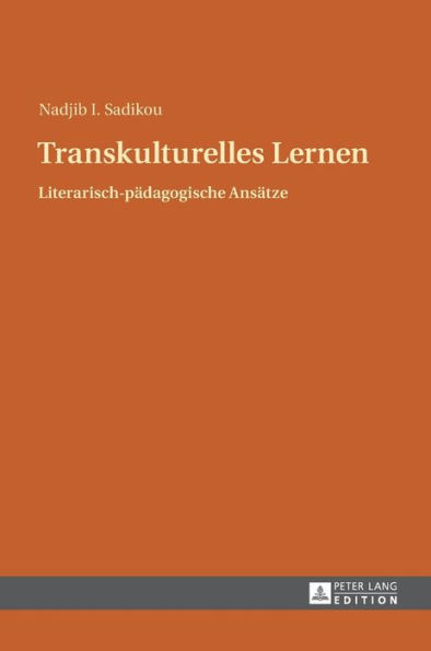 Transkulturelles Lernen: Literarisch-paedagogische Ansaetze