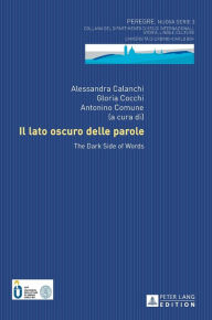 Title: Il lato oscuro delle parole: The Dark Side of Words, Author: Alessandra Calanchi