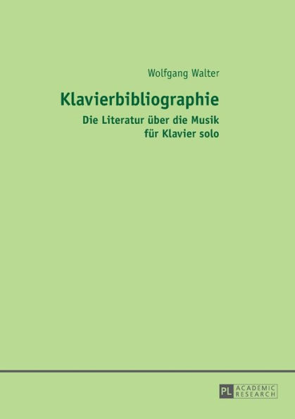 Klavierbibliographie: Die Literatur ueber die Musik fuer Klavier solo