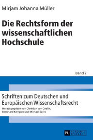 Title: Die Rechtsform der wissenschaftlichen Hochschule, Author: Mirjam Müller