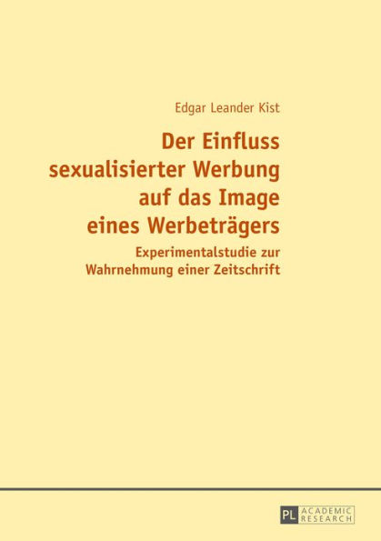 Der Einfluss sexualisierter Werbung auf das Image eines Werbetraegers: Experimentalstudie zur Wahrnehmung einer Zeitschrift