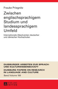 Title: Zwischen englischsprachigem Studium und landessprachigem Umfeld: Internationale Absolventen deutscher und daenischer Hochschulen, Author: Frauke Priegnitz