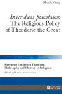 «Inter duas potestates»: The Religious Policy of Theoderic the Great