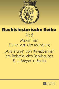Title: «Arisierung» von Privatbanken am Beispiel des Bankhauses E. J. Meyer in Berlin, Author: Maximilian Elsner von der