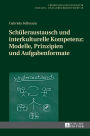 Schueleraustausch und interkulturelle Kompetenz: Modelle, Prinzipien und Aufgabenformate