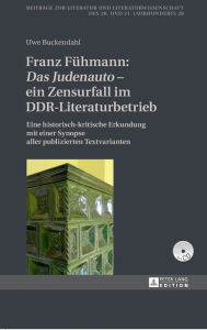 Title: Franz Fuehmann: «Das Judenauto» - ein Zensurfall im DDR-Literaturbetrieb: Eine historisch-kritische Erkundung mit einer Synopse aller publizierten Textvarianten, Author: Uwe Buckendahl