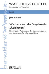 Title: Walthers von der Vogelweide «Reichston»: Eine kritische Aufarbeitung der altgermanistischen und historischen Forschungsgeschichte, Author: Jens Burkert