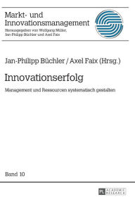 Title: Innovationserfolg: Management und Ressourcen systematisch gestalten, Author: Jan-Philipp Büchler