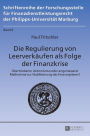 Die Regulierung von Leerverkaeufen als Folge der Finanzkrise: Uebertriebener Aktionismus oder angemessene Maßnahme zur Stabilisierung des Finanzsystems?