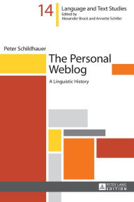 Title: The Personal Weblog: A Linguistic History, Author: Peter Schildhauer