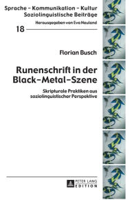 Title: Runenschrift in der Black-Metal-Szene: Skripturale Praktiken aus soziolinguistischer Perspektive, Author: Florian Busch