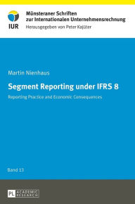 Title: Segment Reporting under IFRS 8: Reporting practice and economic consequences, Author: Martin Nienhaus