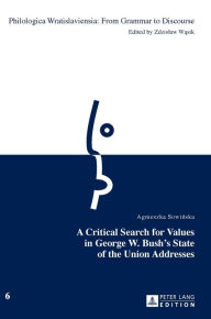 Title: A Critical Search for Values in George W. Bush's State of the Union Addresses, Author: Agnieszka Sowinska