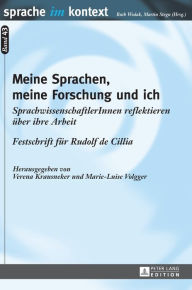 Title: Meine Sprachen, meine Forschung und ich: SprachwissenschaftlerInnen reflektieren ueber ihre Arbeit. Festschrift fuer Rudolf de Cillia, Author: Marie-Luise Volgger