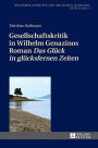 Gesellschaftskritik in Wilhelm Genazinos Roman «Das Glueck in gluecksfernen Zeiten»