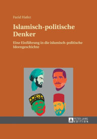 Title: Islamisch-politische Denker: Eine Einfuehrung in die islamisch-politische Ideengeschichte, Author: Farid Hafez