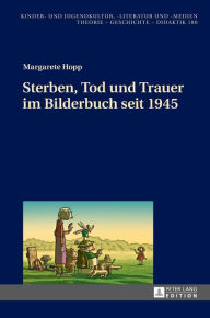 Title: Sterben, Tod und Trauer im Bilderbuch seit 1945, Author: Margarete Hopp