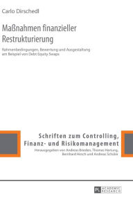 Title: Maßnahmen finanzieller Restrukturierung: Rahmenbedingungen, Bewertung und Ausgestaltung am Beispiel von Debt Equity Swaps, Author: Carlo Dirschedl