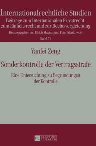 Title: Sonderkontrolle der Vertragsstrafe: Eine Untersuchung zu Begruendungen der Kontrolle, Author: Yanfei Zeng