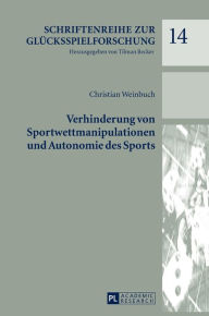 Title: Verhinderung von Sportwettmanipulationen und Autonomie des Sports, Author: Christian Weinbuch