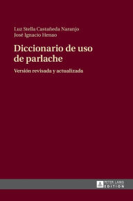 Title: Diccionario de uso de parlache: Versión revisada y actualizada, Author: Luz Stella Castañeda Naranjo