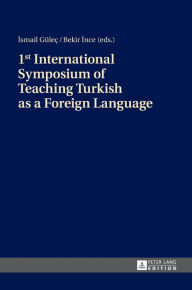 Title: 1st International Symposium of Teaching Turkish as a Foreign Language, Author: Ismail Gu?lec?