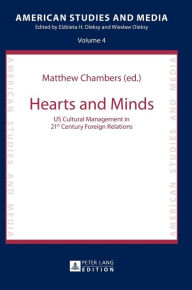 Title: Hearts and Minds: US Cultural Management in 21st Century Foreign Relations, Author: Matthew Chambers
