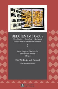 Title: Die Wallonie und Bruessel: Eine Bestandsaufnahme, Author: Anne Begenat-Neuschäfer
