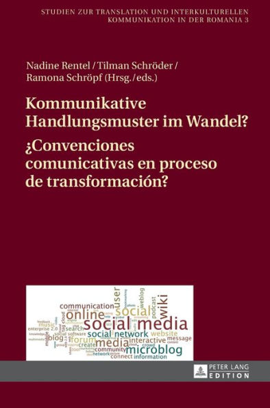 Kommunikative Handlungsmuster im Wandel? / ¿Convenciones comunicativas en proceso de transformación?: Chats, Foren und Dienste des Web 2.0 im deutsch-spanischen Vergleich / Estudios hispano-alemanes de chats, foros y redes sociales