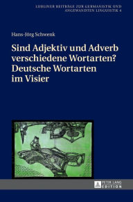 Title: Sind Adjektiv und Adverb verschiedene Wortarten? Deutsche Wortarten im Visier, Author: Hans-Jörg Schwenk