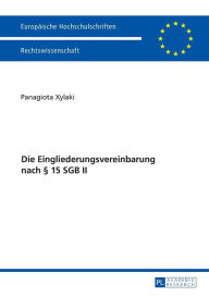 Title: Die Eingliederungsvereinbarung nach § 15 SGB II, Author: Panagiota Xylaki
