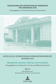 Title: Akten des XIII. Internationalen Germanistenkongresses Shanghai 2015 - Germanistik zwischen Tradition und Innovation: Band 4, Author: Jianhua Zhu