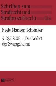 Title: § 237 StGB - Das Verbot der Zwangsheirat, Author: Neele Marleen Schlenker