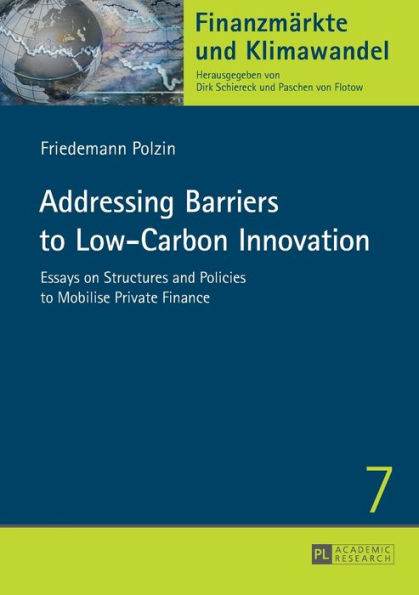 Addressing Barriers to Low-Carbon Innovation: Essays on Structures and Policies to Mobilise Private Finance