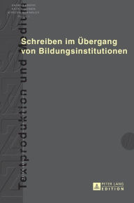 Title: Schreiben im Uebergang von Bildungsinstitutionen, Author: Kirsten Schindler