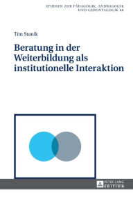 Title: Beratung in der Weiterbildung als institutionelle Interaktion, Author: Tim Stanik