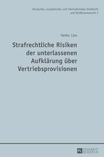 Strafrechtliche Risiken der unterlassenen Aufklaerung ueber Vertriebsprovisionen