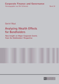 Title: Analyzing Wealth Effects for Bondholders: New Insight on Major Corporate Events from the Debtholders' Perspective, Author: Daniel Maul