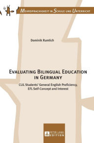 Title: Evaluating Bilingual Education in Germany: CLIL Students' General English Proficiency, EFL Self-Concept and Interest, Author: Dominik Rumlich