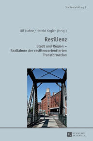 Title: Resilienz: Stadt und Region - Reallabore der resilienzorientierten Transformation, Author: Ulf Hahne