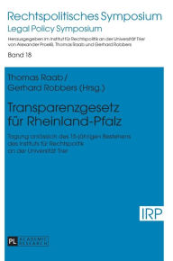 Title: Transparenzgesetz fuer Rheinland-Pfalz: Tagung anlaesslich des 15-jaehrigen Bestehens des Instituts fuer Rechtspolitik an der Universitaet Trier, Author: Thomas Raab
