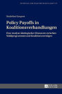 Policy Payoffs in Koalitionsverhandlungen: Eine Analyse ideologischer Distanzen zwischen Wahlprogrammen und Koalitionsvertraegen