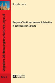 Title: Reziproke Strukturen valenter Substantive in der deutschen Sprache, Author: Rozália Hum